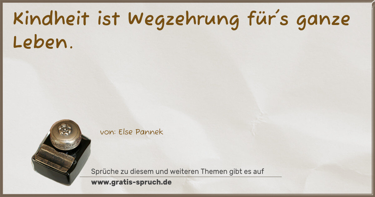 Spruchbild: Kindheit ist Wegzehrung für's ganze Leben.