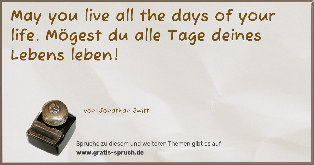Spruchbild: May you live all the days of your life. Mögest du alle Tage deines Lebens leben!