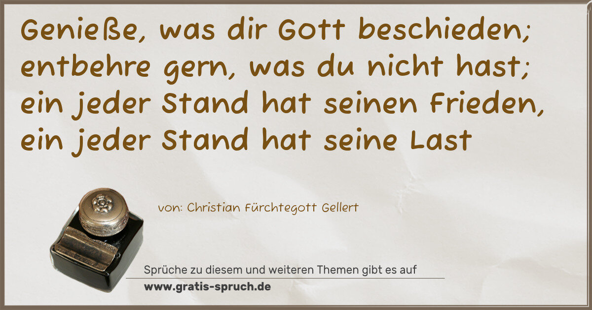 Spruchbild: Genieße, was dir Gott beschieden; entbehre gern, was du nicht hast; ein jeder Stand hat se …