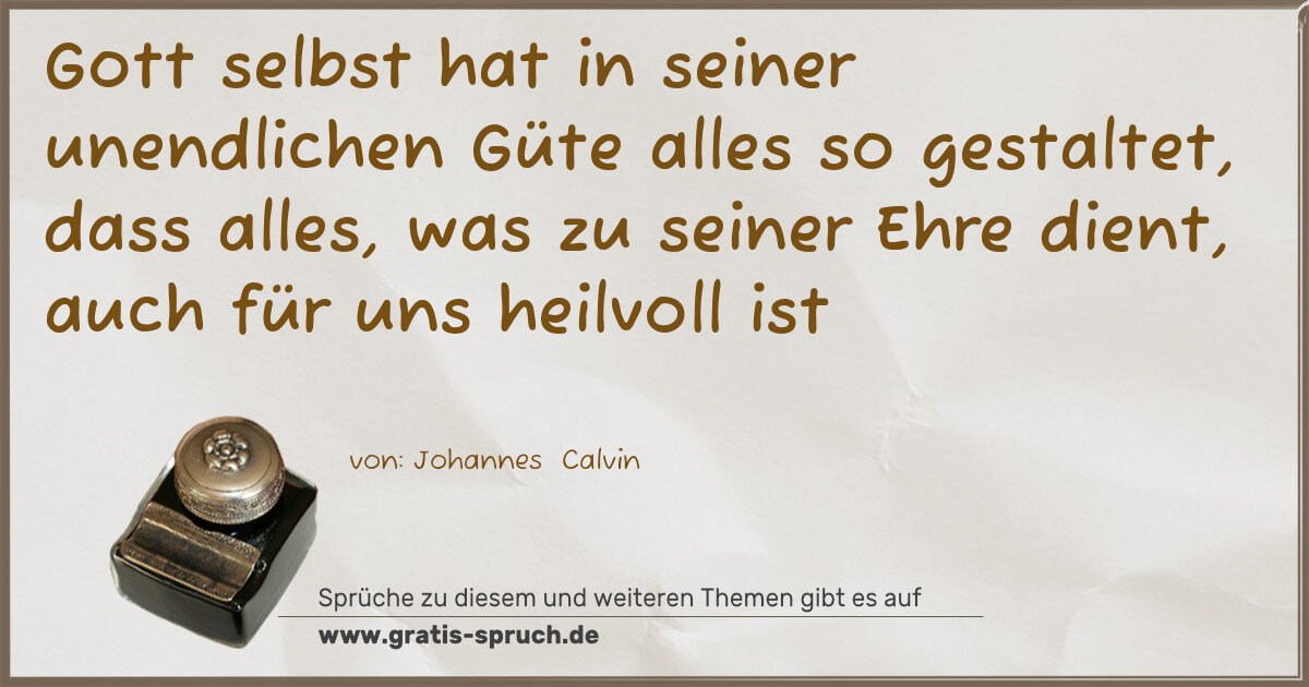 Spruchbild: Gott selbst hat in seiner unendlichen Güte alles so gestaltet, dass alles, was zu seiner E …