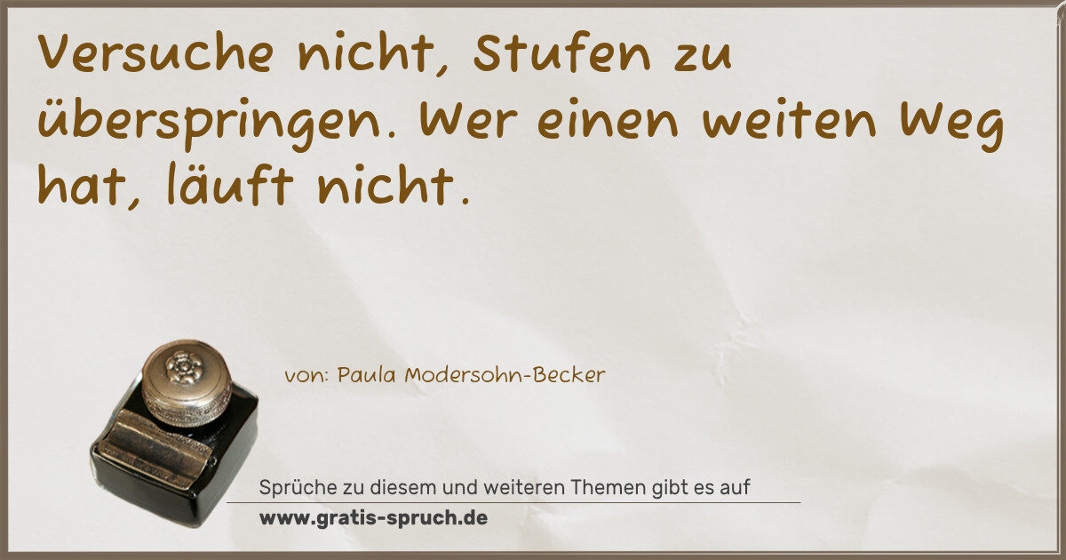 Spruchbild: Versuche nicht, Stufen zu überspringen. Wer einen weiten Weg hat, läuft nicht.
