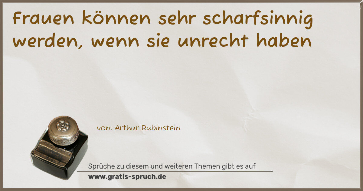 Spruchbild: Frauen können sehr scharfsinnig werden, wenn sie unrecht haben