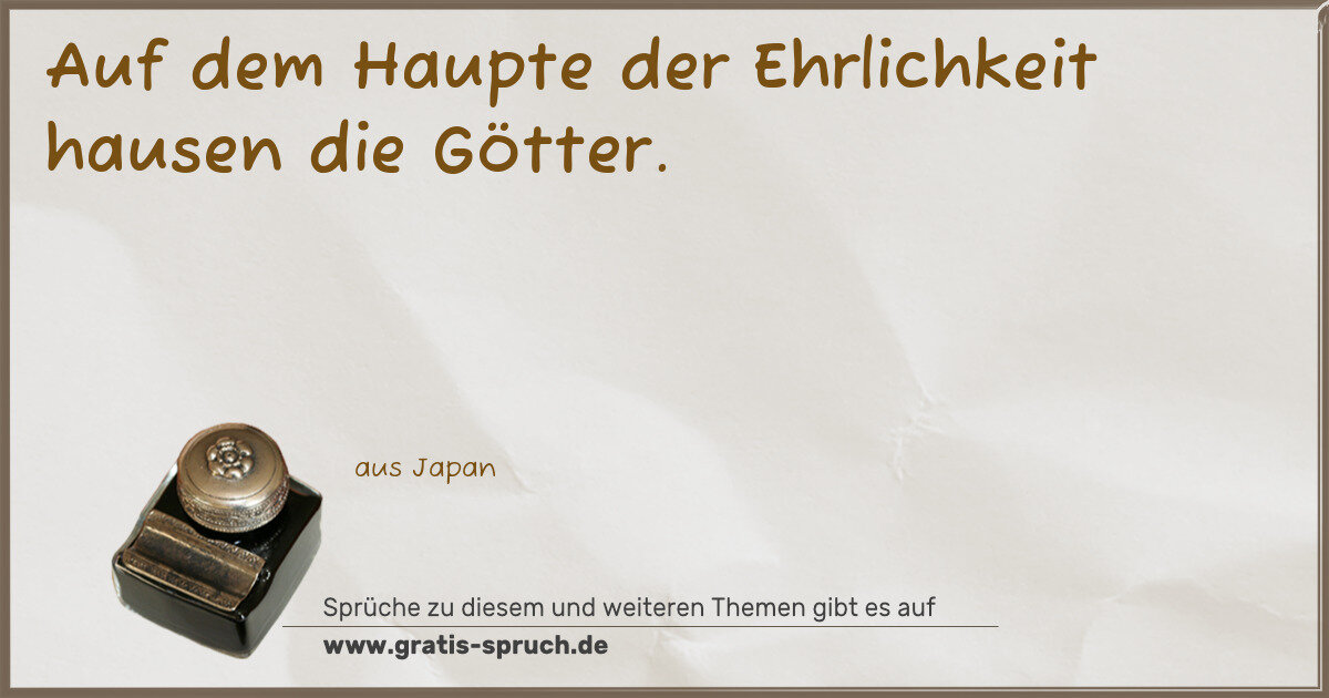 Spruchbild: Auf dem Haupte der Ehrlichkeit hausen die Götter.