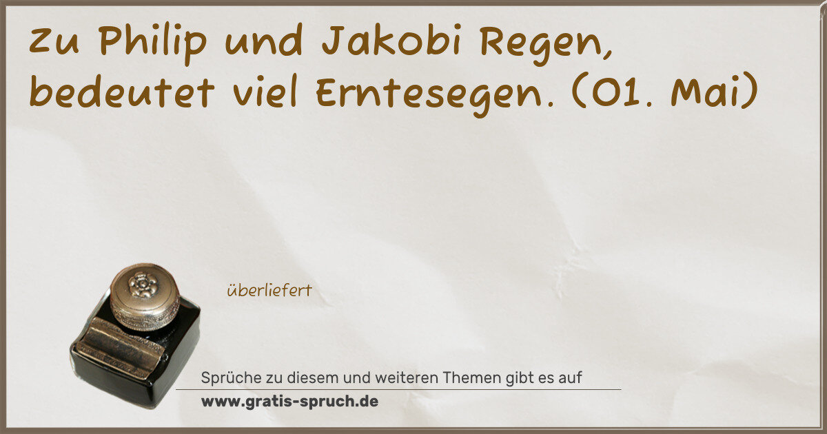 Spruchbild: Zu Philip und Jakobi Regen, bedeutet viel Erntesegen. (01. Mai)