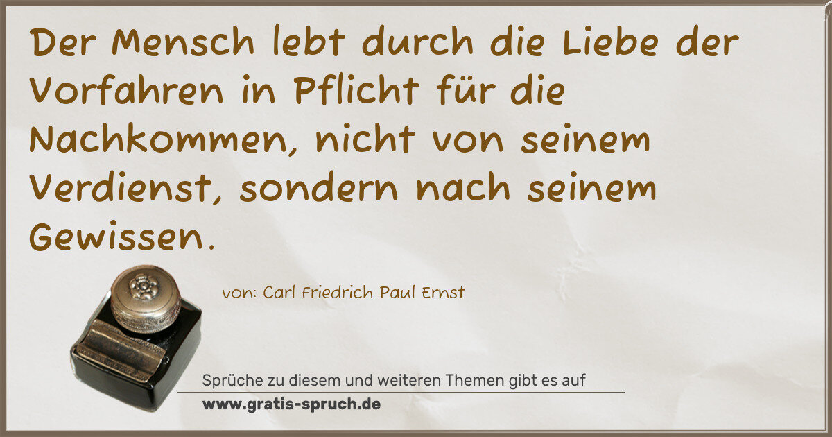 Spruchbild: Der Mensch lebt durch die Liebe der Vorfahren in Pflicht für die Nachkommen, nicht von sei …