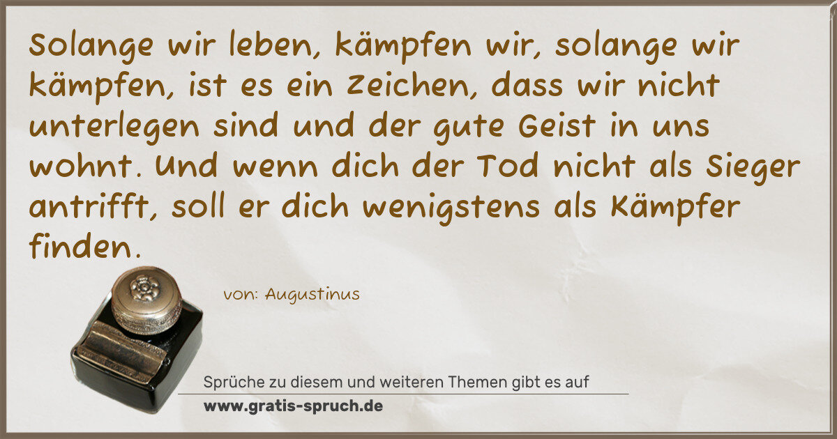 Spruchbild: Solange wir leben, kämpfen wir, solange wir kämpfen, ist es ein Zeichen, dass wir nicht u …