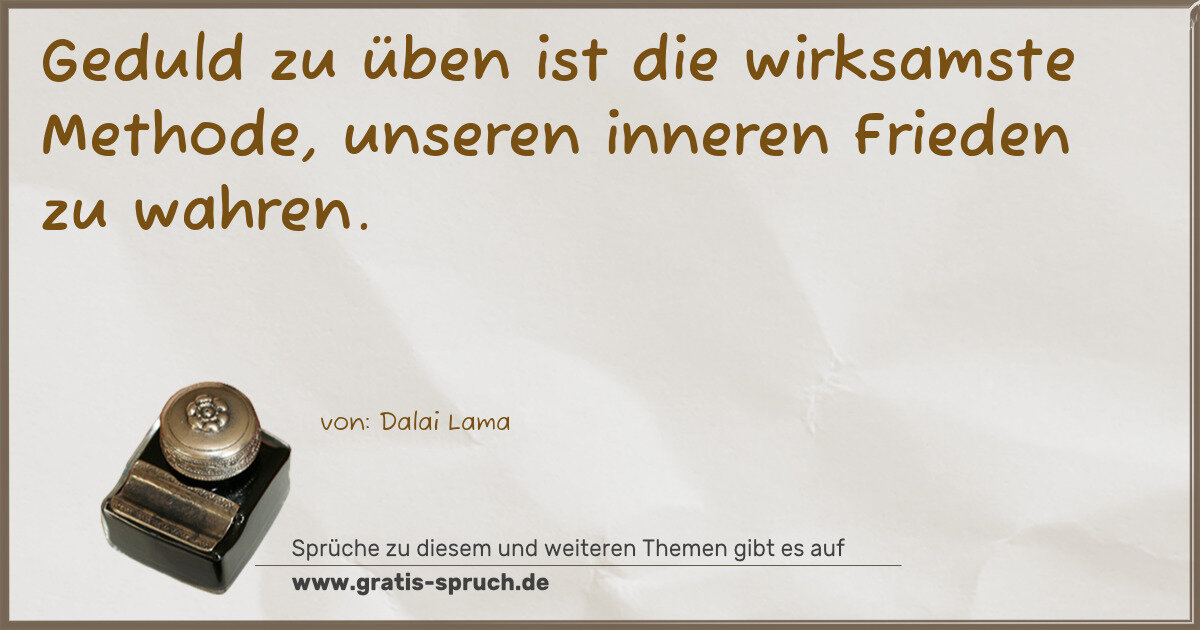 Spruchbild: Geduld zu üben ist die wirksamste Methode, unseren inneren Frieden zu wahren.