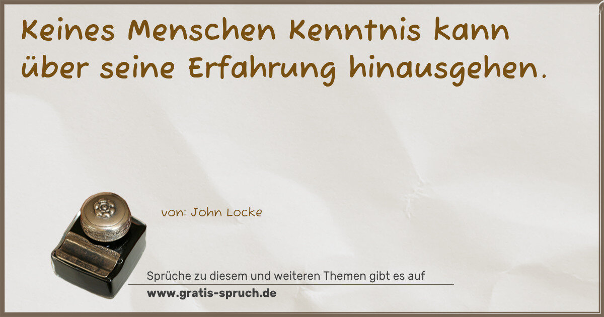Spruchbild: Keines Menschen Kenntnis kann über seine Erfahrung hinausgehen.