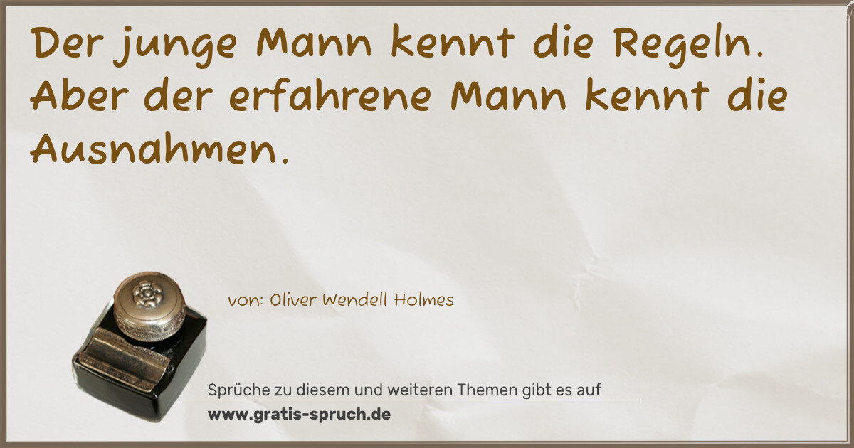 Spruchbild: Der junge Mann kennt die Regeln. Aber der erfahrene Mann kennt die Ausnahmen.