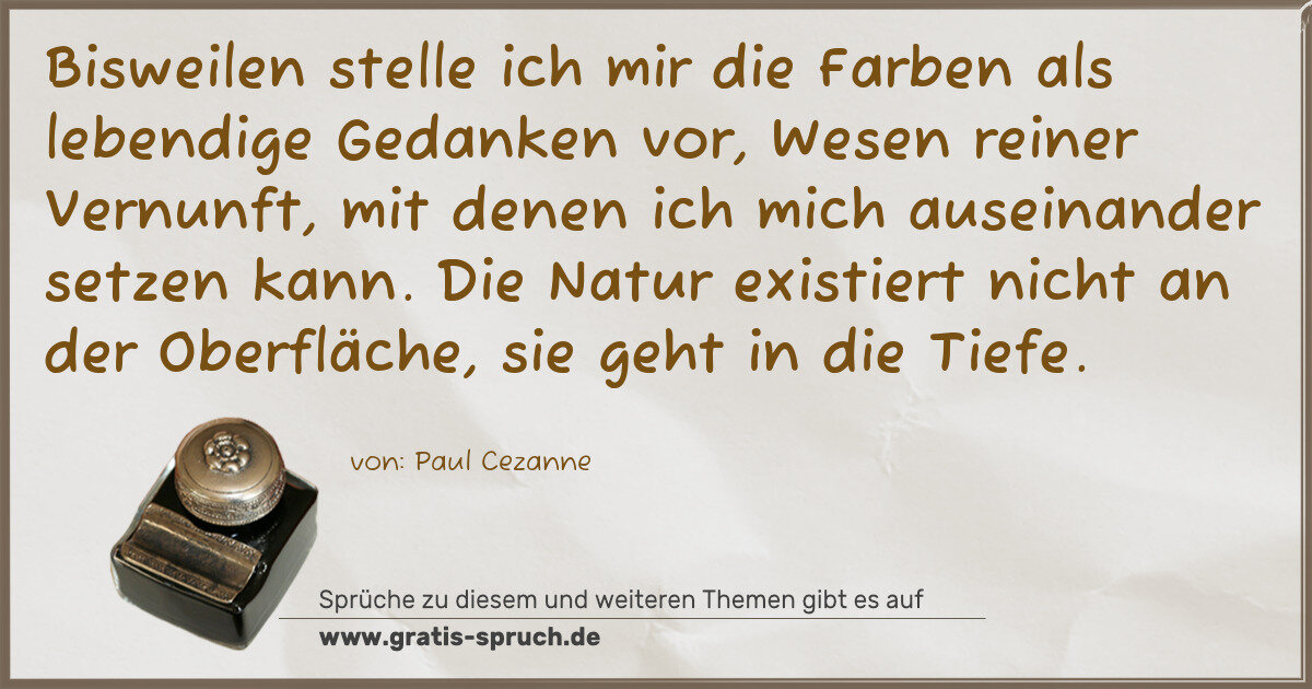Spruchbild: Bisweilen stelle ich mir die Farben als lebendige Gedanken vor, Wesen reiner Vernunft, mit …