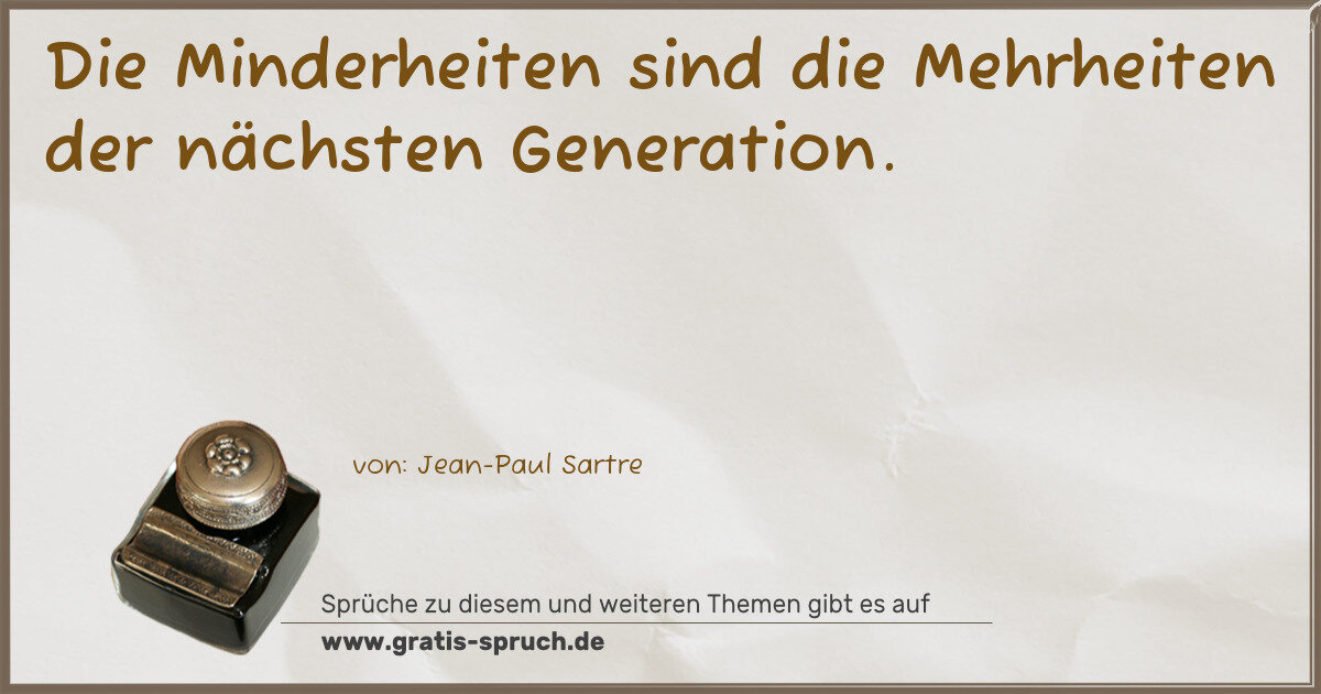 Spruchbild: Die Minderheiten sind die Mehrheiten der nächsten Generation.