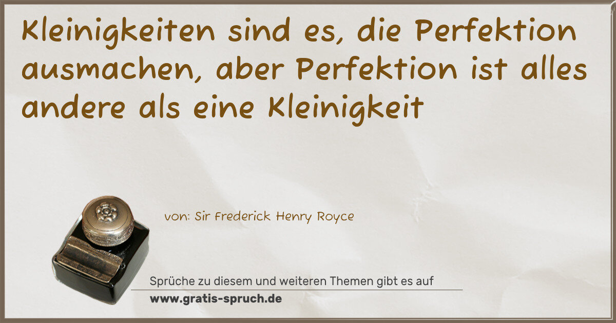 Spruchbild: Kleinigkeiten sind es, die Perfektion ausmachen, aber Perfektion ist alles andere als ein …