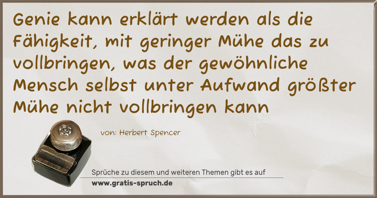 Spruchbild: Genie kann erklärt werden als die Fähigkeit, mit geringer Mühe das zu vollbringen, was d …