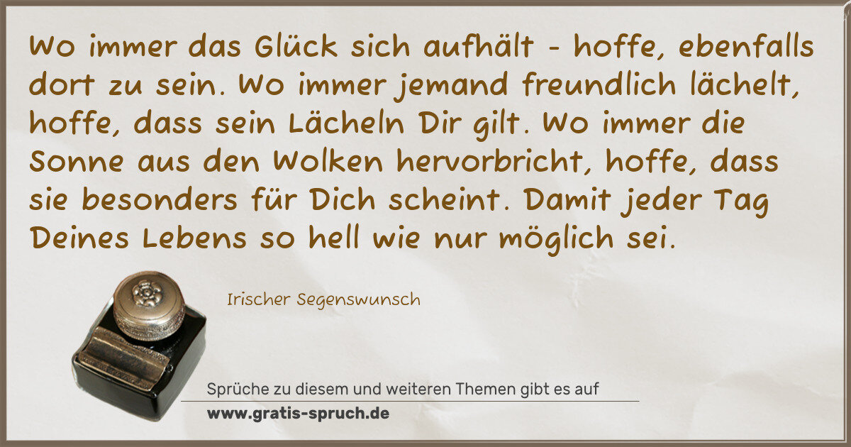 Spruchbild: Wo immer das Glück sich aufhält - hoffe, ebenfalls dort zu sein. Wo immer jemand freundli …