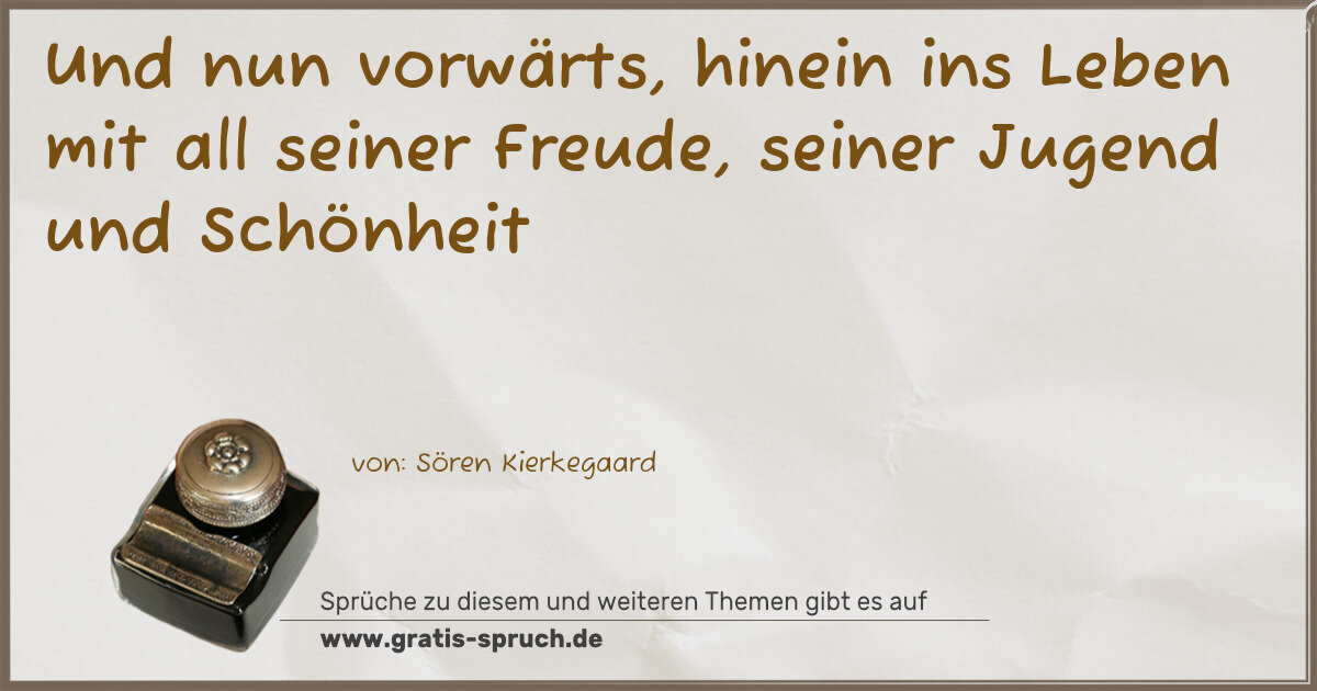 Spruchbild: Und nun vorwärts, hinein ins Leben mit all seiner Freude, seiner Jugend und Schönheit
