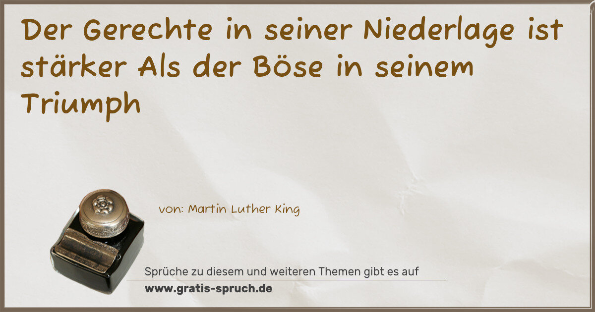 Spruchbild: Der Gerechte in seiner Niederlage ist stärker Als der Böse in seinem Triumph