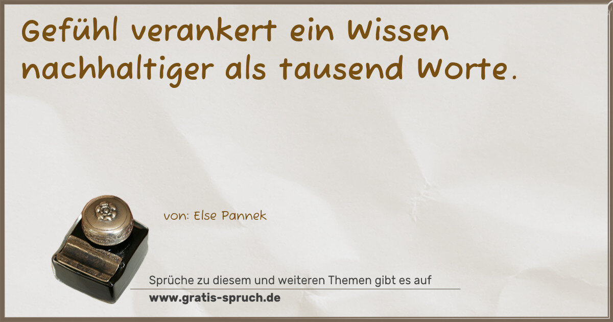 Spruchbild: Gefühl verankert ein Wissen nachhaltiger als tausend Worte.