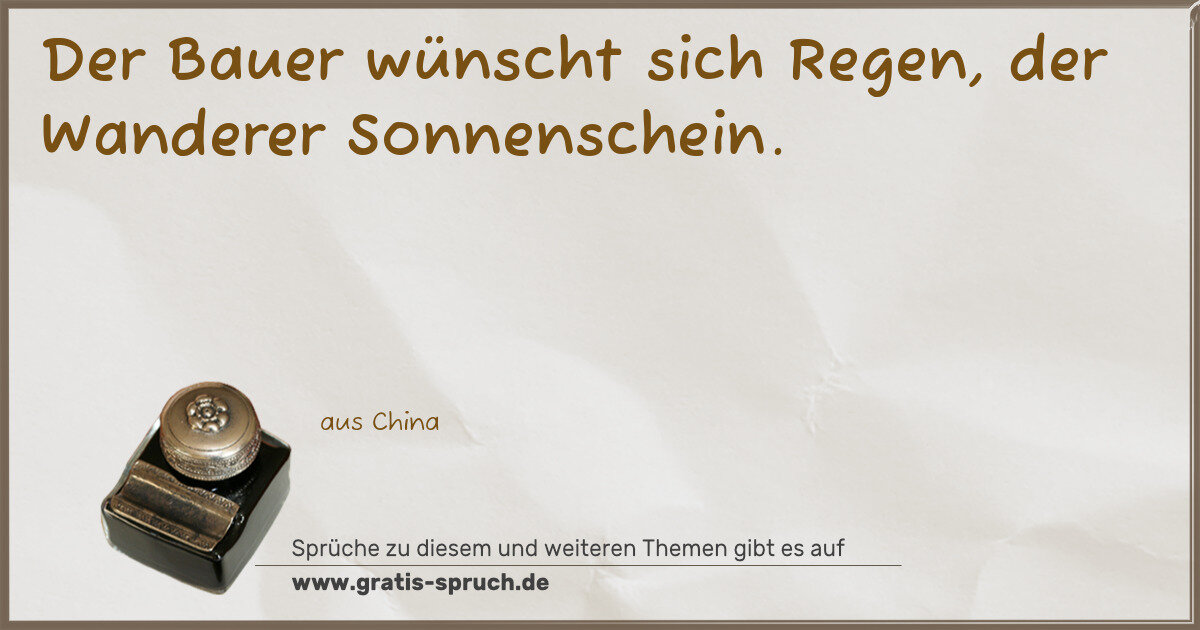 Spruchbild: Der Bauer wünscht sich Regen, der Wanderer Sonnenschein.
