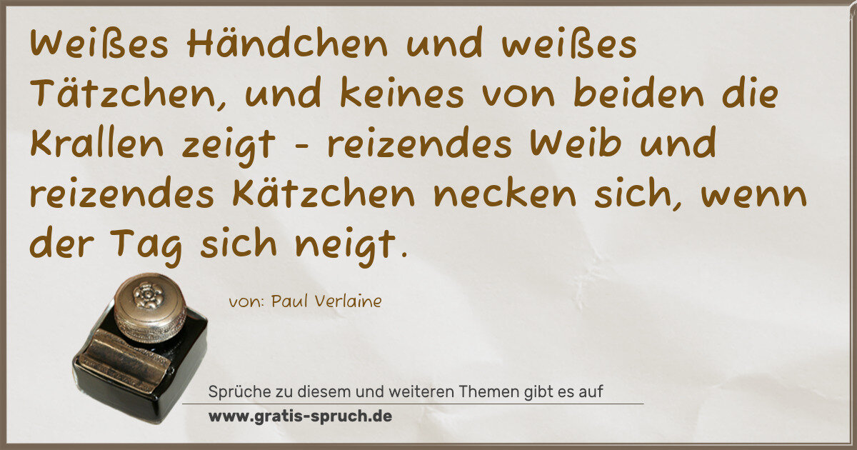 Spruchbild: Weißes Händchen und weißes Tätzchen, und keines von beiden die Krallen zeigt - reizendes W …