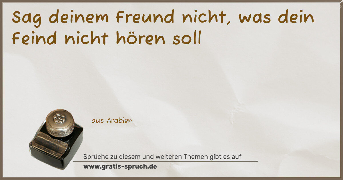 Spruchbild: Sag deinem Freund nicht, was dein Feind nicht hören soll