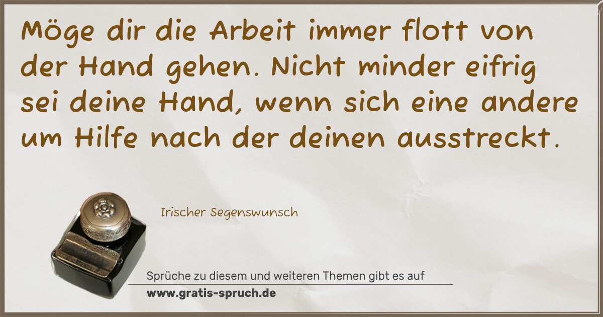 Spruchbild: Möge dir die Arbeit immer flott von der Hand gehen. Nicht minder eifrig sei deine Hand, we …
