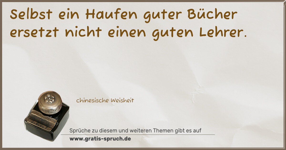 Spruchbild: Selbst ein Haufen guter Bücher ersetzt nicht einen guten Lehrer.