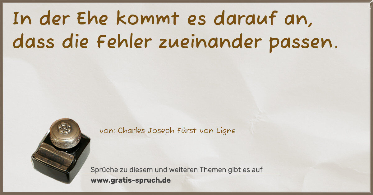 Spruchbild: In der Ehe kommt es darauf an, dass die Fehler zueinander passen.