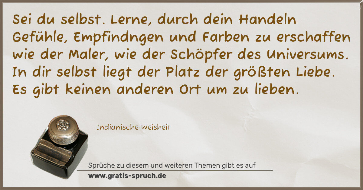 Spruchbild: Sei du selbst. Lerne, durch dein Handeln Gefühle, Empfindngen und Farben zu erschaffen wie …