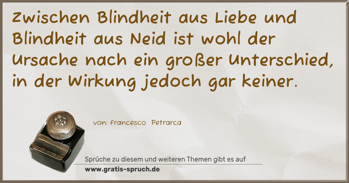Spruchbild: Zwischen Blindheit aus Liebe und Blindheit aus Neid ist wohl der Ursache nach ein großer …