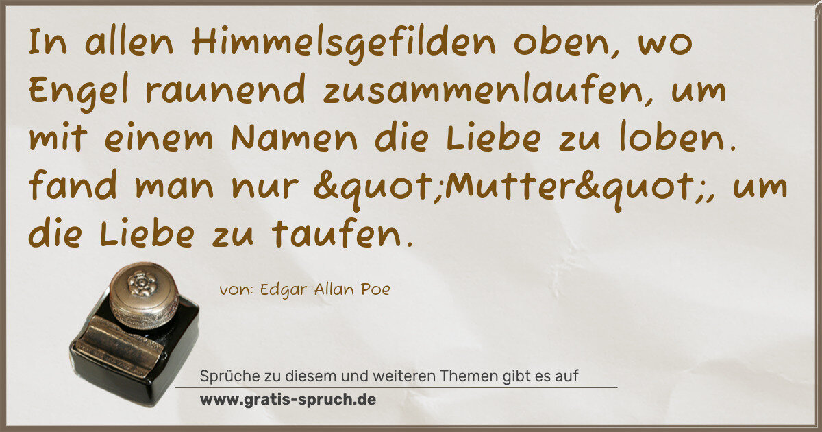 Spruchbild: In allen Himmelsgefilden oben, wo Engel raunend zusammenlaufen, um mit einem Namen die Lie …
