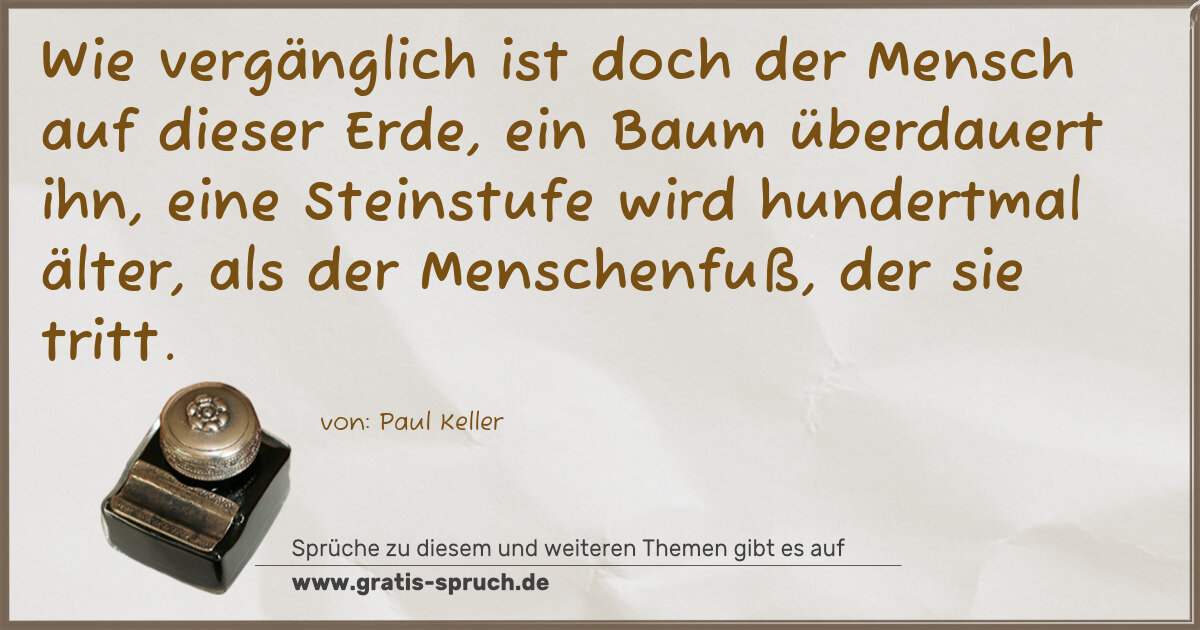 Spruchbild: Wie vergänglich ist doch der Mensch auf dieser Erde, ein Baum überdauert ihn, eine Steinst …
