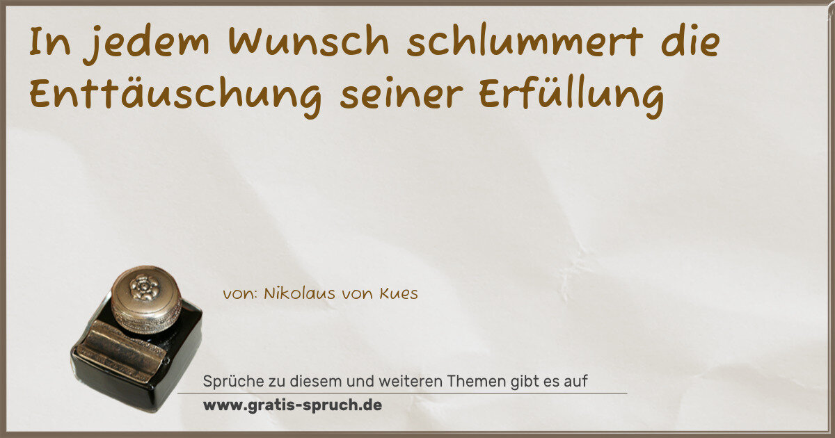 Spruchbild: In jedem Wunsch schlummert die Enttäuschung seiner Erfüllung
