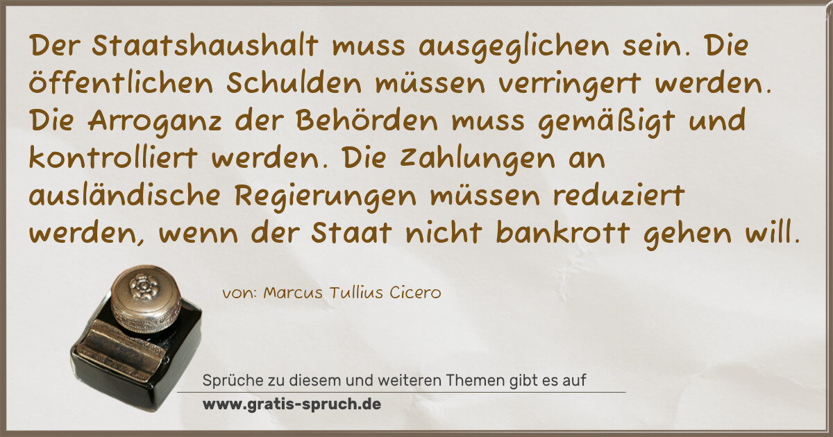 Spruchbild: Der Staatshaushalt muss ausgeglichen sein. Die öffentlichen Schulden müssen verringert wer …