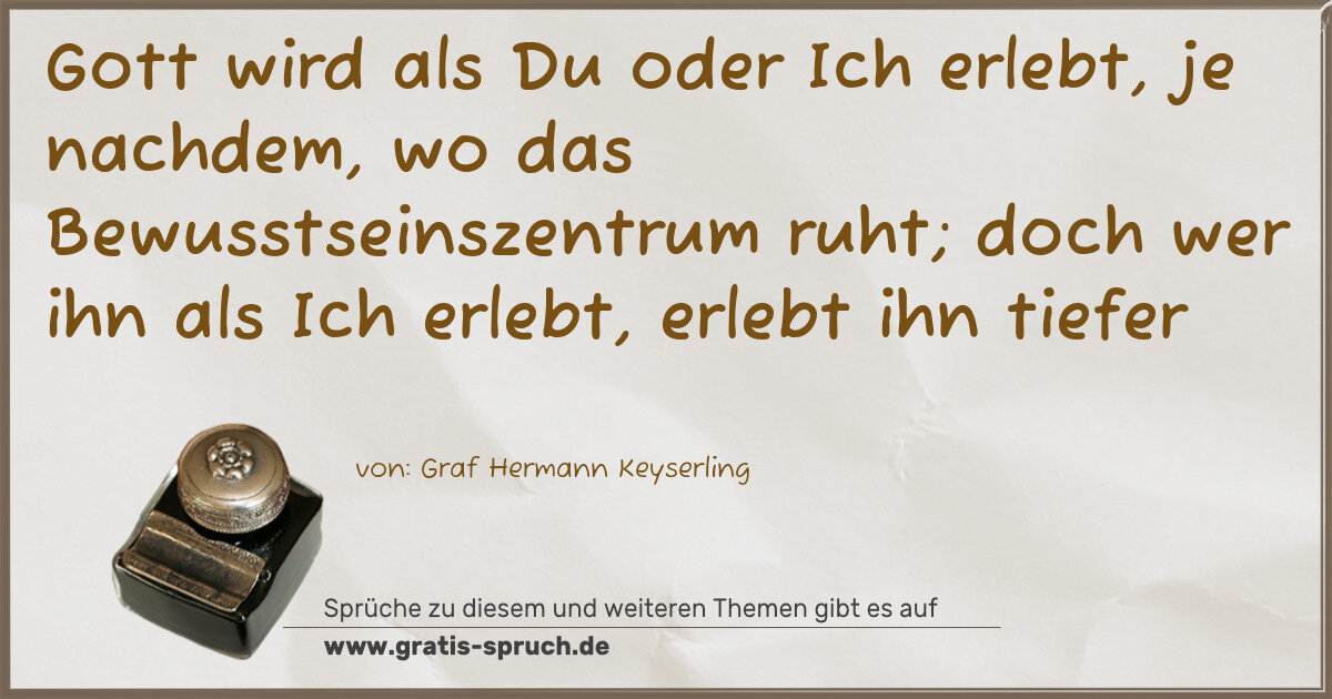 Spruchbild: Gott wird als Du oder Ich erlebt, je nachdem, wo das Bewusstseinszentrum ruht; doch wer …