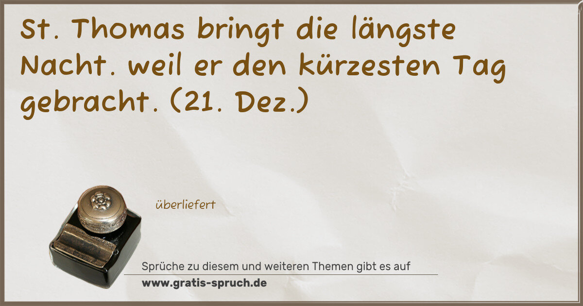 Spruchbild: St. Thomas bringt die längste Nacht. weil er den kürzesten Tag gebracht. (21. Dez.)