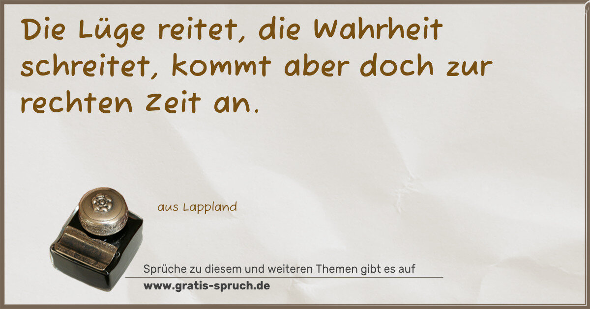 Spruchbild: Die Lüge reitet, die Wahrheit schreitet, kommt aber doch zur rechten Zeit an.