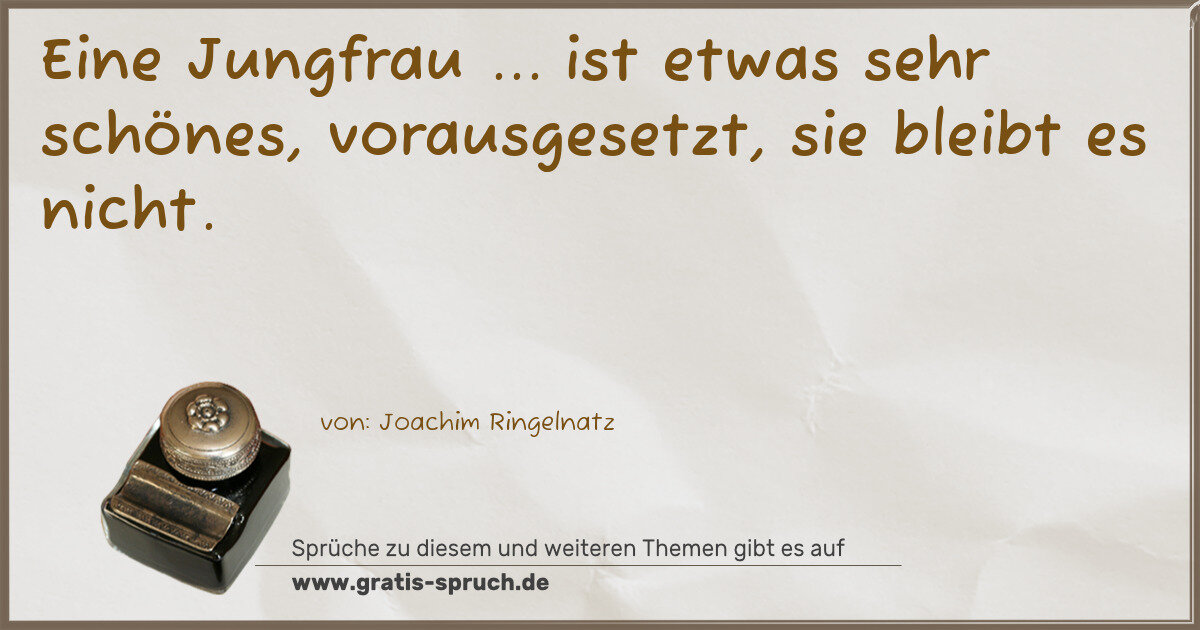Spruchbild: Eine Jungfrau ... ist etwas sehr schönes, vorausgesetzt, sie bleibt es nicht.