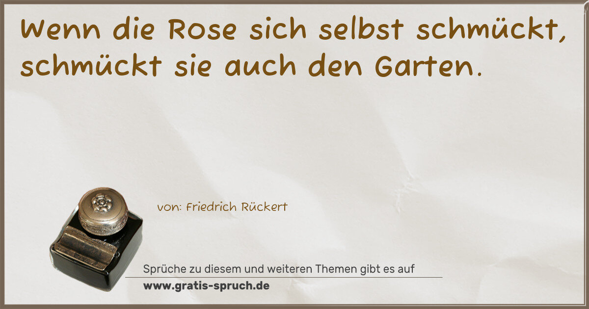Spruchbild: Wenn die Rose sich selbst schmückt, schmückt sie auch den Garten.