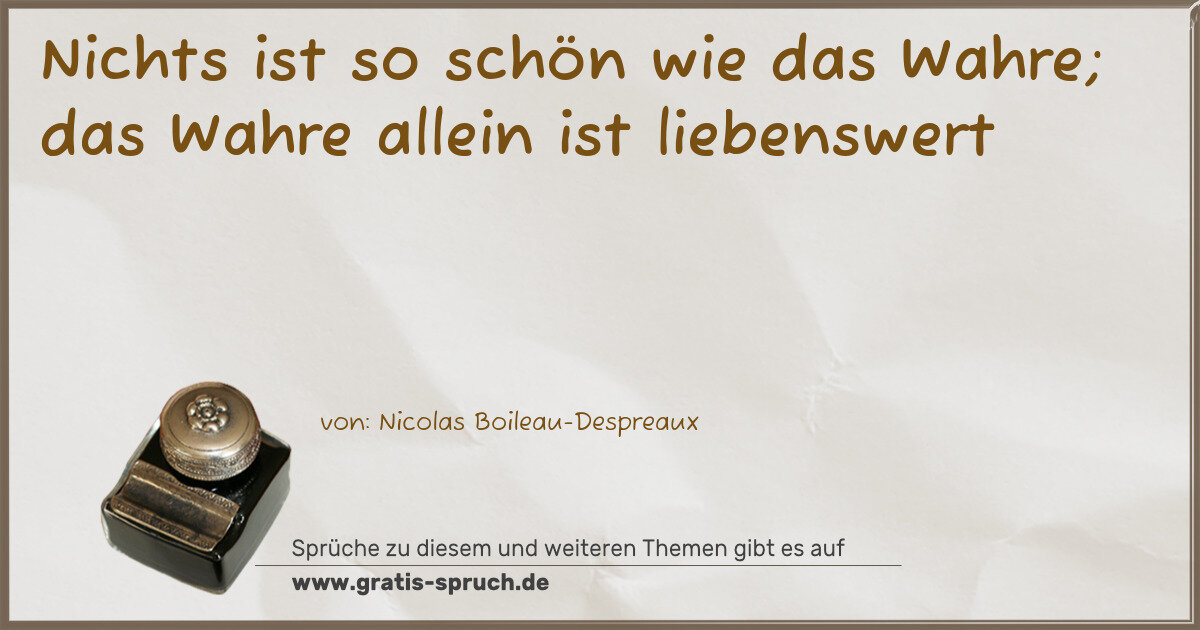 Spruchbild: Nichts ist so schön wie das Wahre; das Wahre allein ist liebenswert