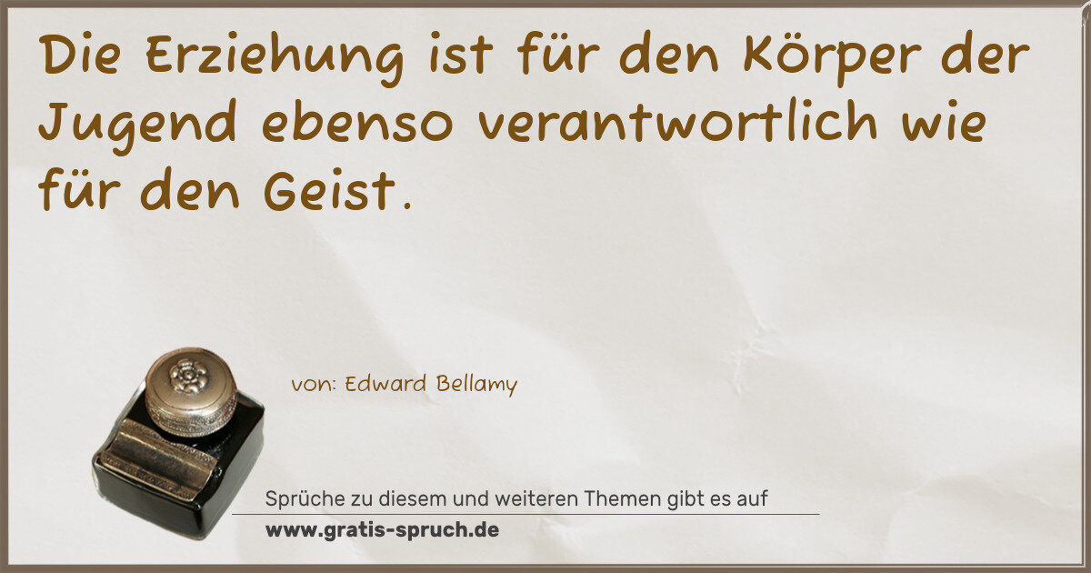 Spruchbild: Die Erziehung ist für den Körper der Jugend ebenso verantwortlich wie für den Geist.