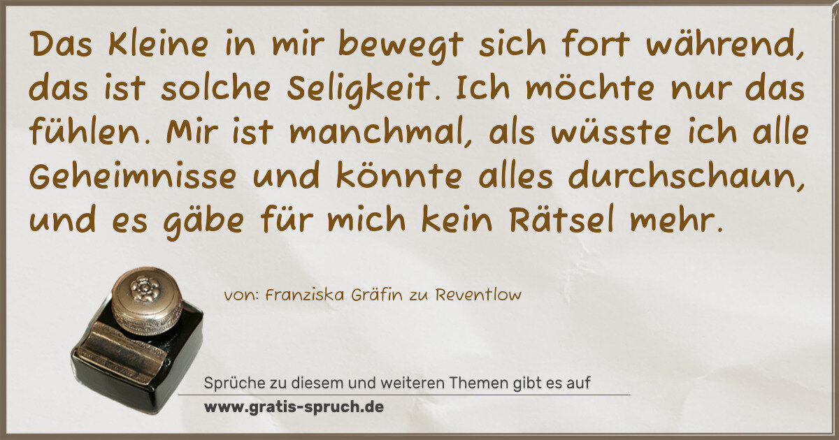 Spruchbild: Das Kleine in mir bewegt sich fort während, das ist solche Seligkeit. Ich möchte nur das f …