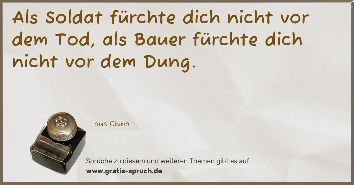 Spruchbild: Als Soldat fürchte dich nicht vor dem Tod, als Bauer fürchte dich nicht vor dem Dung.