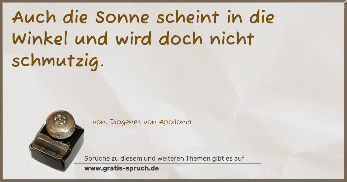 Spruchbild: Auch die Sonne scheint in die Winkel und wird doch nicht schmutzig.