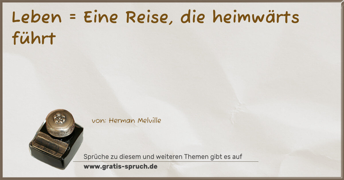 Spruchbild: Leben = Eine Reise, die heimwärts führt
