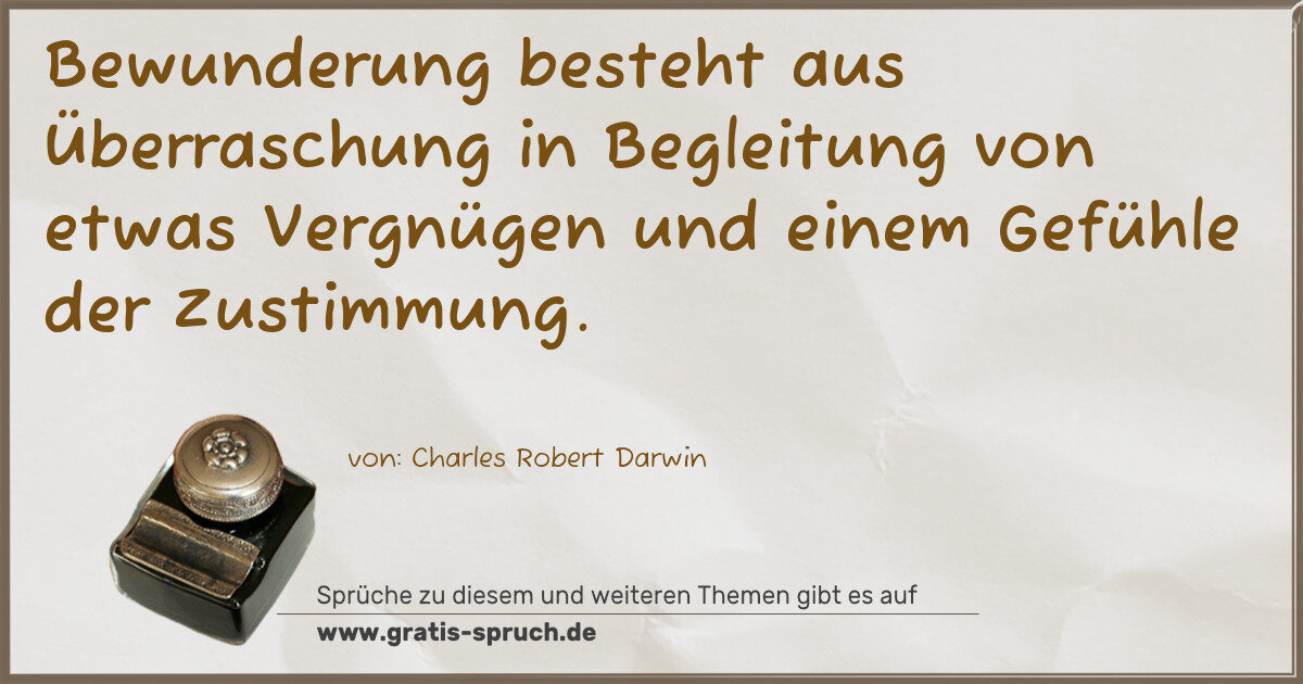 Spruchbild: Bewunderung besteht aus Überraschung in Begleitung von etwas Vergnügen und einem Gefühle d …