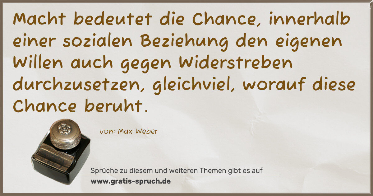 Spruchbild: Macht bedeutet die Chance, innerhalb einer sozialen Beziehung den eigenen Willen auch gege …