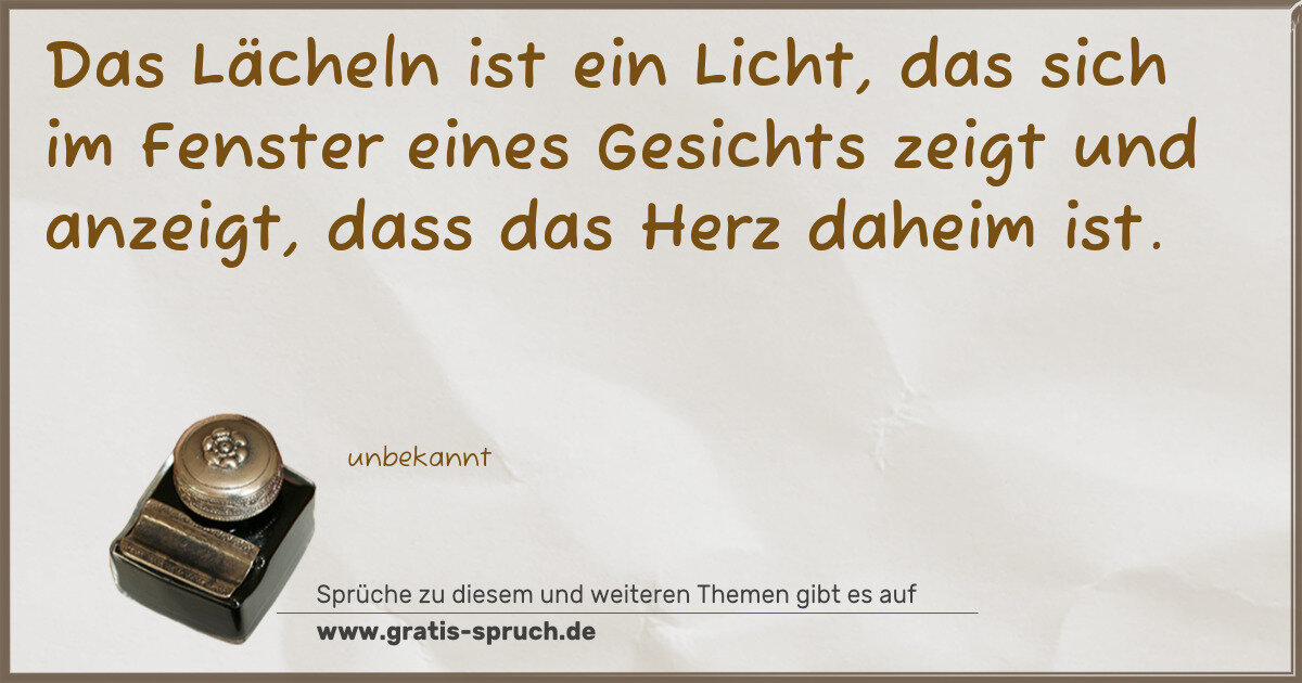 Spruchbild: Das Lächeln ist ein Licht, das sich im Fenster eines Gesichts zeigt und anzeigt, dass das …