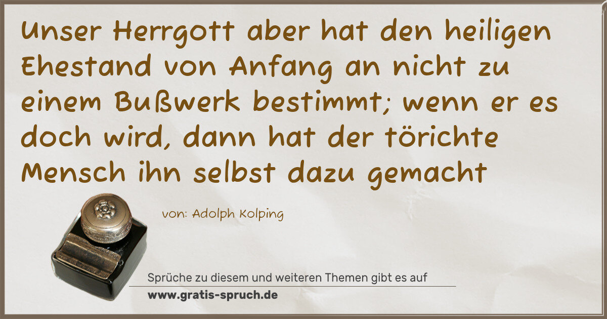 Spruchbild: Unser Herrgott aber hat den heiligen Ehestand von Anfang an nicht zu einem Bußwerk bestimm …