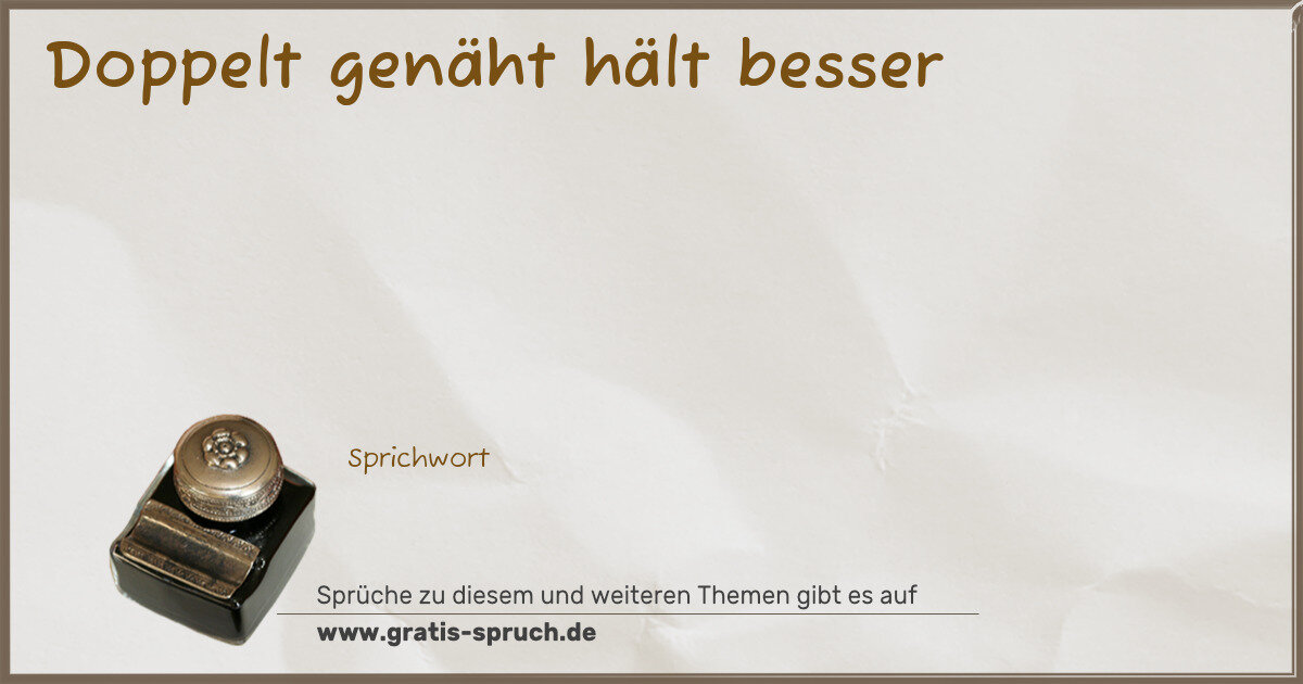 Spruchbild: Doppelt genäht hält besser
