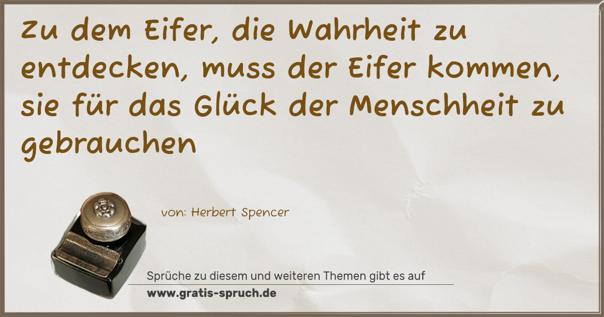 Spruchbild: Zu dem Eifer, die Wahrheit zu entdecken, muss der Eifer kommen, sie für das Glück der Mens …